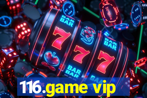 116.game vip